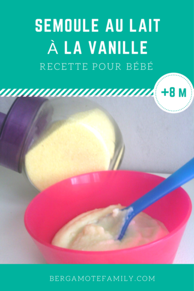 Semoule au lait à la vanille (dès 8 mois) - Bergamote & Family